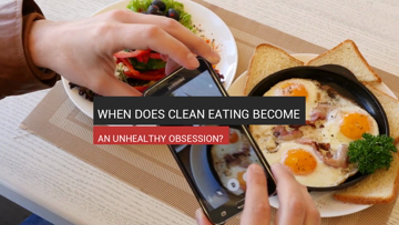 When Clean Eating Become An Unhealthy Obsession