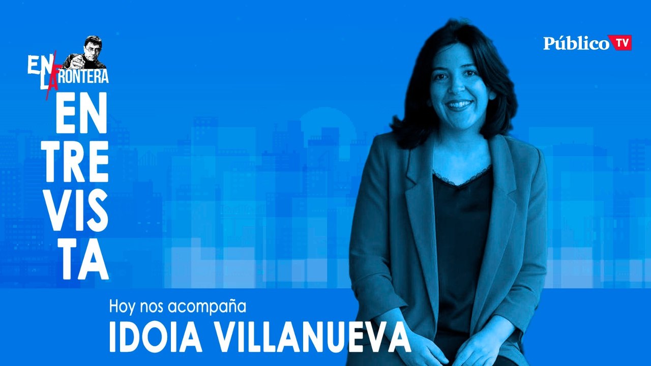 Entrevista a Idoia Villanueva - En la Frontera, 25 de marzo de 2020