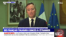 Jean-Baptiste Lemoyne espère que les Français bloqués à l'étranger seront de retour 