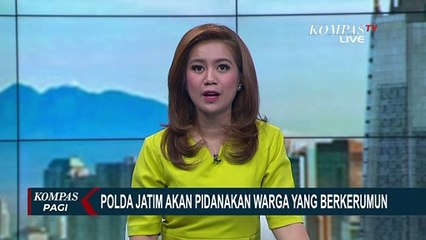 Cegah Penyebaran Corona, Polda Jatim Akan Pidanakan Warga yang Berkerumun