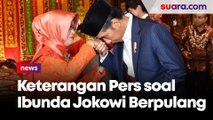 Berduka, Presiden Jokowi Minta Masyarakat Doakan Almarhumah Ibunda