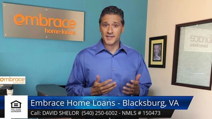 David Shelor Embrace Home Loans - Blacksburg, VA BlacksburgIncredibleFive Star Review by J Sc...