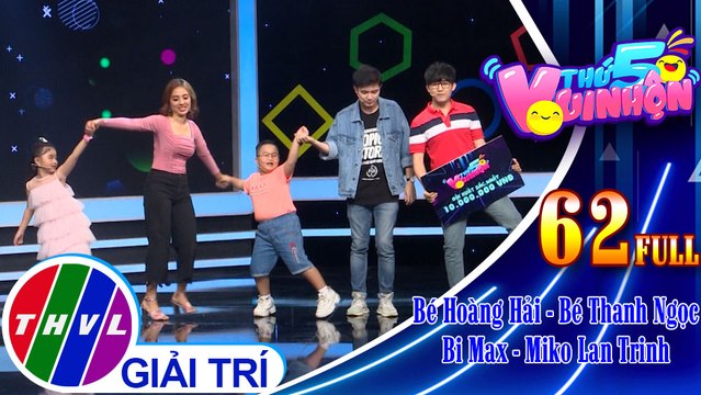 Thứ 5 vui nhộn - Tập 62: Bé Hoàng Hải - Bé Thanh Ngọc, diễn viên Bi Max - Miko Lan Trinh