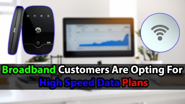 Broadband Customers Are Opting For High Speed Data Plans