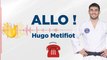 « Allo Hugo » - Interview with Hugo Metifiot