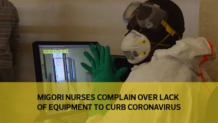 Migori nurses complain over lack of equipment to curb Coronavirus