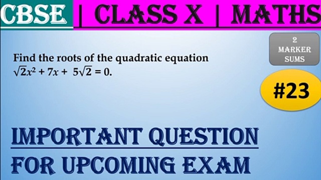 #23 CBSE | 2 Marks | Find the roots of the quadratic equation √2x2 + 7x + 5√2 = 0 | Class X | IMP Question