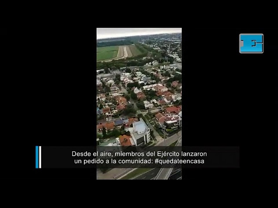 Desde el aire, miembros del Ejército lanzaron un pedido a la comunidad: #quedateencasa