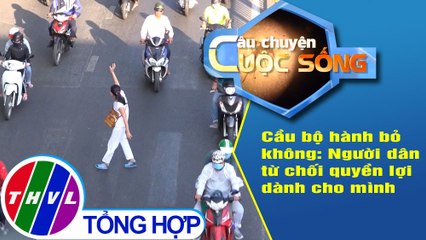 Cầu bộ hành bỏ không: Người dân từ chối quyền lợi dành cho mình