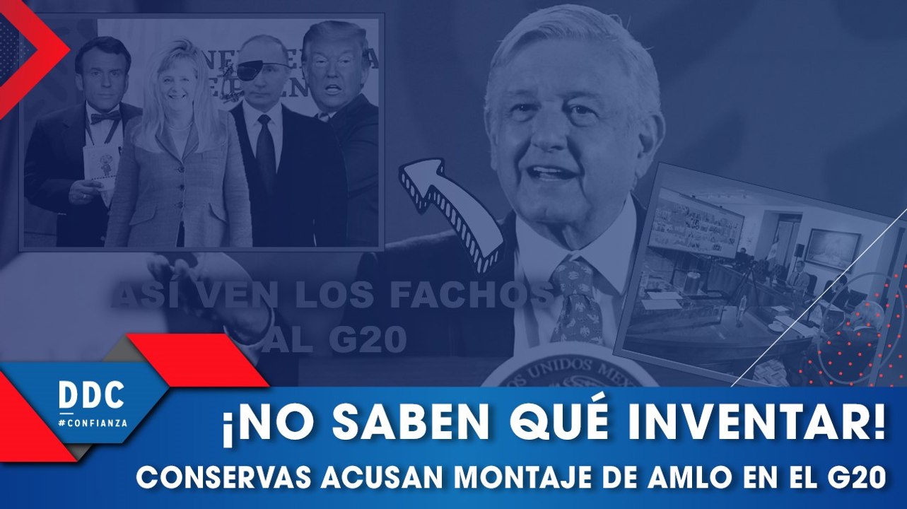 ¡No saben qué inventar! Conservas acusan montaje de AMLO en el G20