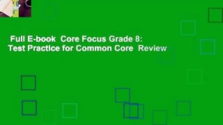 Full E-book  Core Focus Grade 8: Test Practice for Common Core  Review