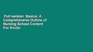 Full version  Basics: A Comprehensive Outline of Nursing School Content  For Kindle