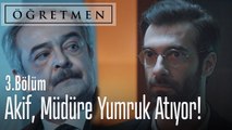 Akif, müdüre yumruk atıyor! - Öğretmen 3. Bölüm