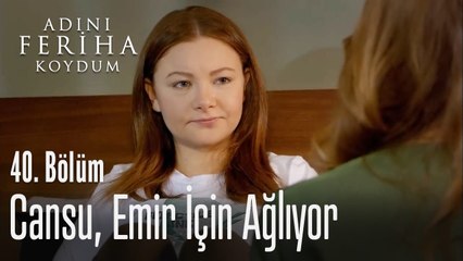 Cansu, Emir için ağlıyor - Adını Feriha Koydum 40. Bölüm
