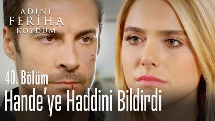 Levent, Hande'ye haddini bildirdi - Adını Feriha Koydum 40. Bölüm