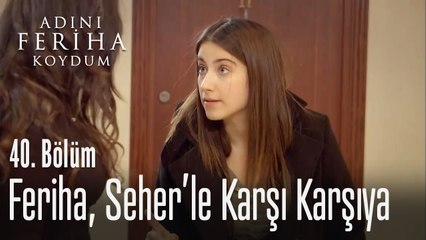 Seher'i iş başında bastı - Adını Feriha Koydum 40. Bölüm
