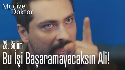 Bu işi başaramayacaksın Ali! - Mucize Doktor 28. Bölüm