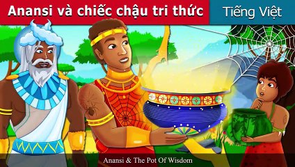 Anansi và chiếc chậu tri thức -  Anansi and The Pot of Wisdom Story  - Truyện cổ tích việt nam