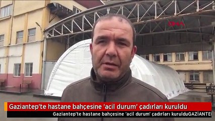 Gaziantep'te hastane bahçesine 'acil durum' çadırları kuruldu