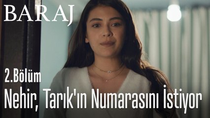 Nehir, Tarık'ın numarasını istiyor - Baraj 2. Bölüm