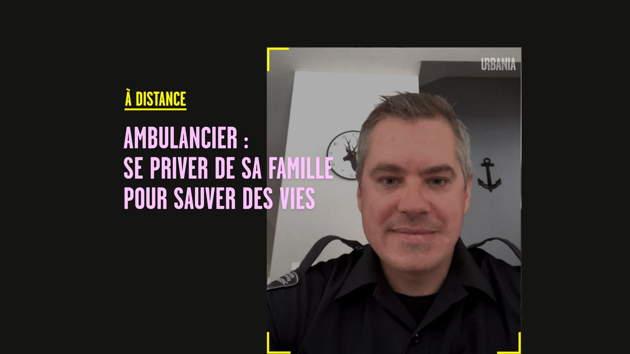 Se priver de sa famille pour sauver des vies - À Distance
