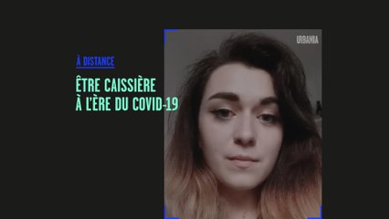 Être caissière à l'ère de la COVID-19 - À Distance