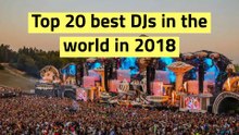 Top 20 best DJs in the world in 2018