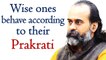 Even the wise ones behave according to their Prakrati || Acharya Prashant, on Bhagavad Gita (2020)