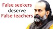 False seekers deserve false teachers || Acharya Prashant (2020)