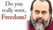 If you do not want freedom, you cannot be made to want freedom || Acharya Prashant (2020)