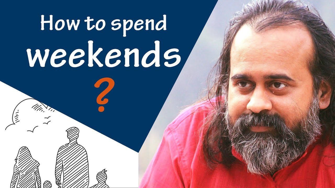 Weekends - a weak end to a weak week? || Acharya Prashant (2020)