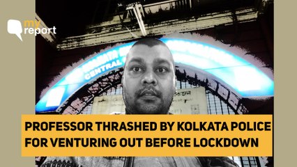 ‘Wasn’t Defying Kolkata Lockdown, Police Still Beat Me Up’