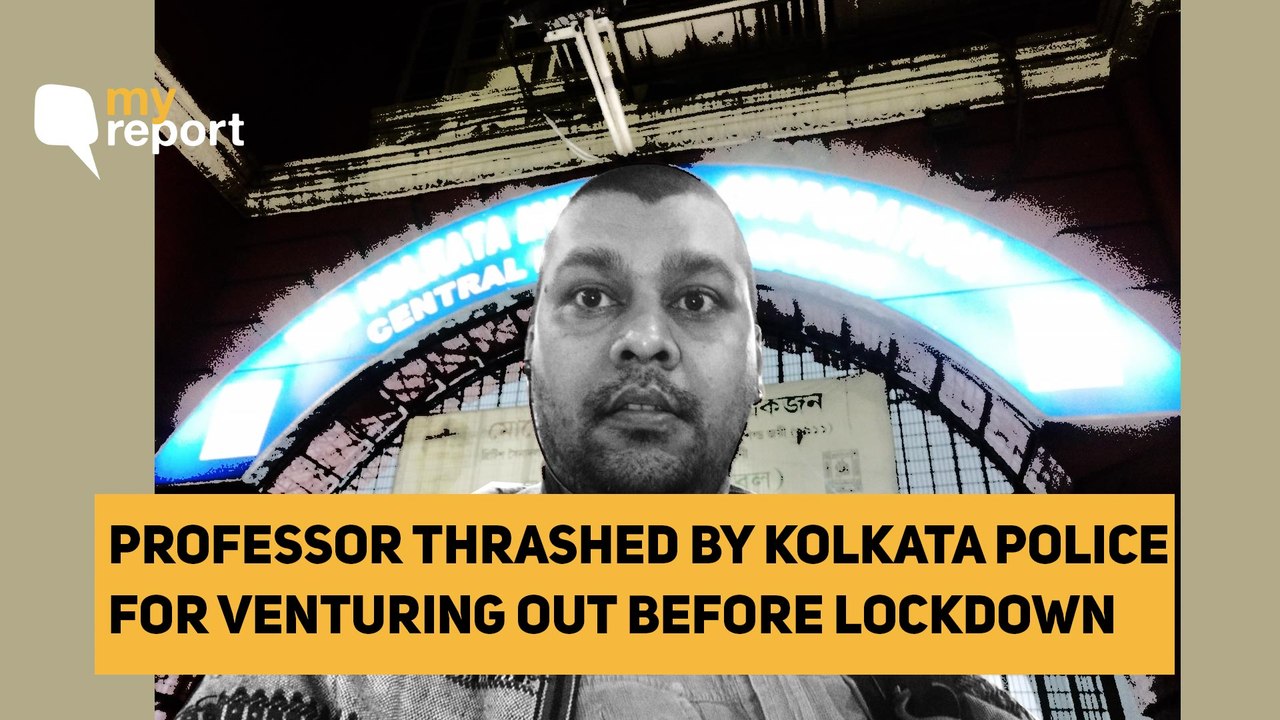 ‘Wasn’t Defying Kolkata Lockdown, Police Still Beat Me Up’