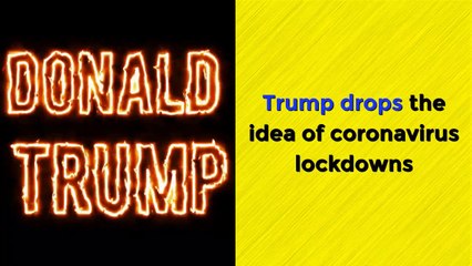 Trump-drops-the-idea-of-coronavirus-lockdowns