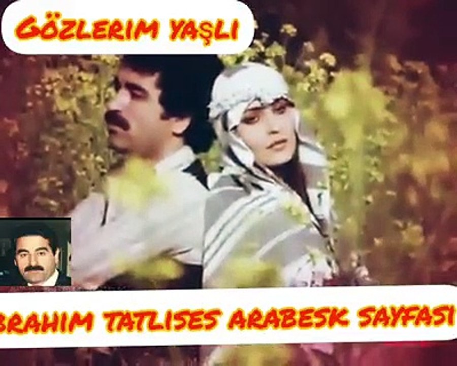 ibrahim tatlıses Gözlerim yaslı