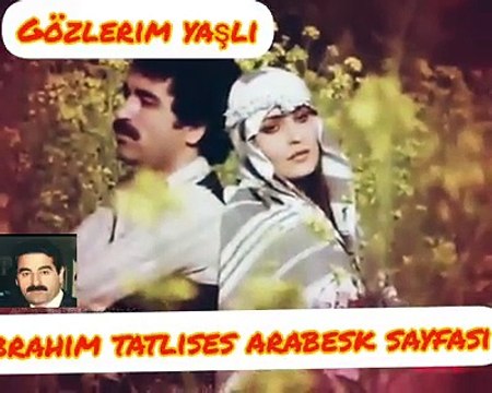 ibrahim tatlıses Gözlerim yaslı
