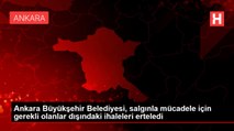 Ankara Büyükşehir Belediyesi, salgınla mücadele için gerekli olanlar dışındaki ihaleleri erteledi