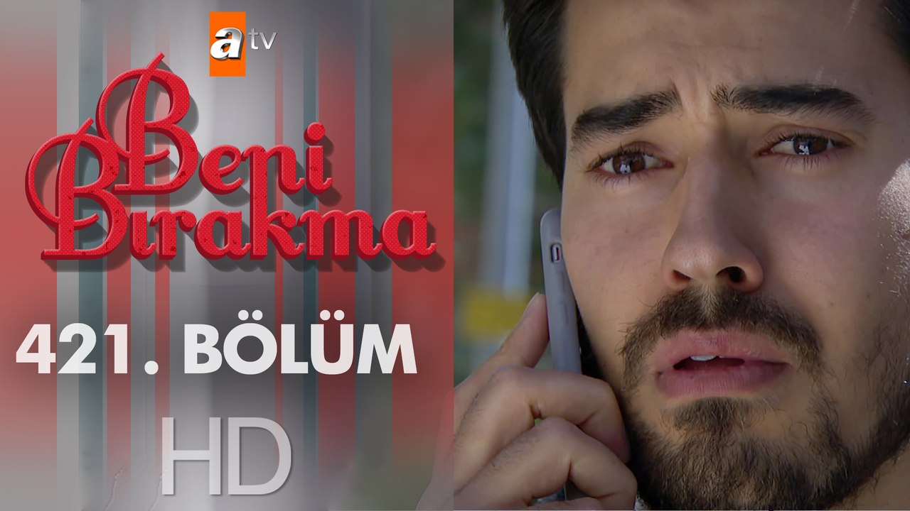 Beni Bırakma 421. Bölüm Dailymotion Video