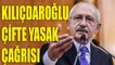 Kemal Kılıçdaroğlu'ndan çifte yasak çağrısı: "Önemli zafiyet var"