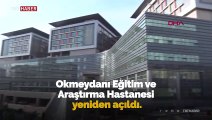 Okmeydanı Eğitim ve Araştırma Hastanesi yeniden açıldı