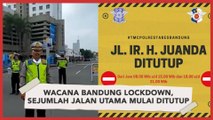 Wacana Bandung Lockdown, Sejumlah Jalan Utama Mulai Ditutup