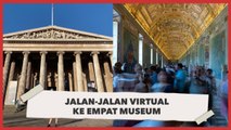 Bosan #DiRumahAja? Yuk, Jalan-Jalan Virtual ke Empat Museum Ini!