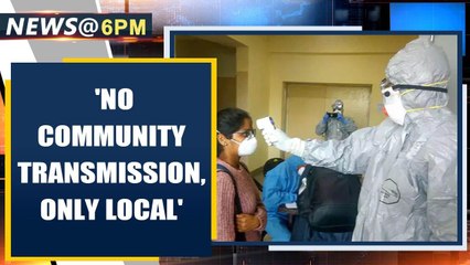 Coronavirus: Health Ministry says 'no community transmission, only local' | Oneindia News