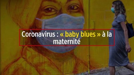 Coronavirus : « baby blues » à la maternité