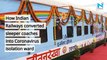 How Indian Railways converted sleeper coaches into Coronavirus isolation ward