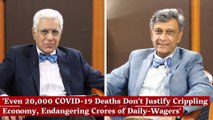 'Even 20,000 COVID-19 Deaths Don't Justify Crippling Economy, Endangering Crores of Daily-Wagers'