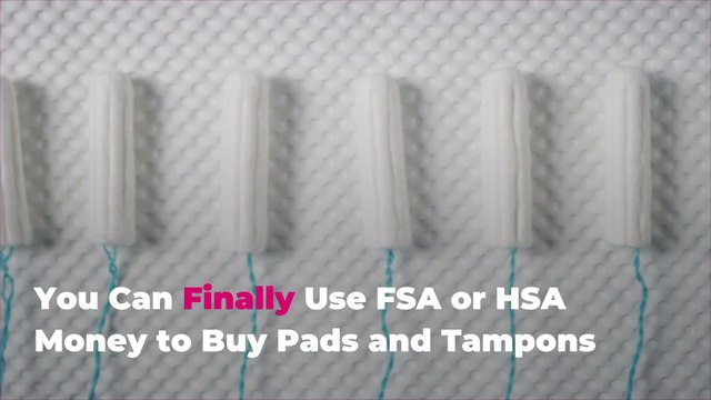 You Can Finally Use FSA or HSA Money to Buy Pads and Tampons