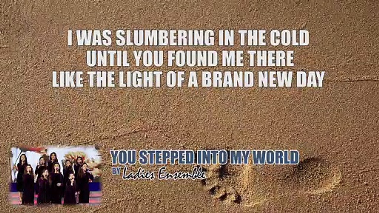 You Stepped Into My World|Ladies Ensemble