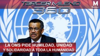 Tercer Milenio 360 l La OMS pide humildad, unidad y solidaridad a toda la humanidad l 30 de Marzo