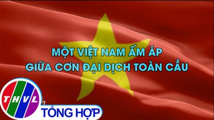 Một Việt Nam ấm áp giữa cơn đại dịch toàn cầu